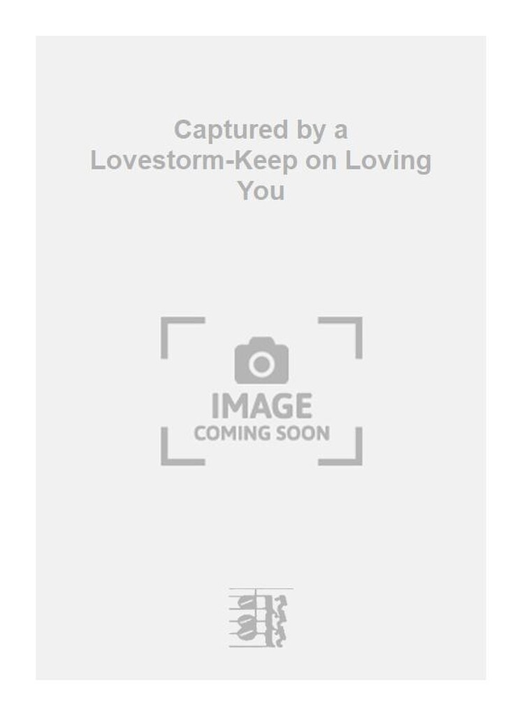 Captured by a Lovestorm-Keep on Loving You